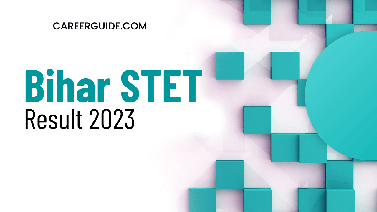 Bihar Stet Result 2023: careerguide.com