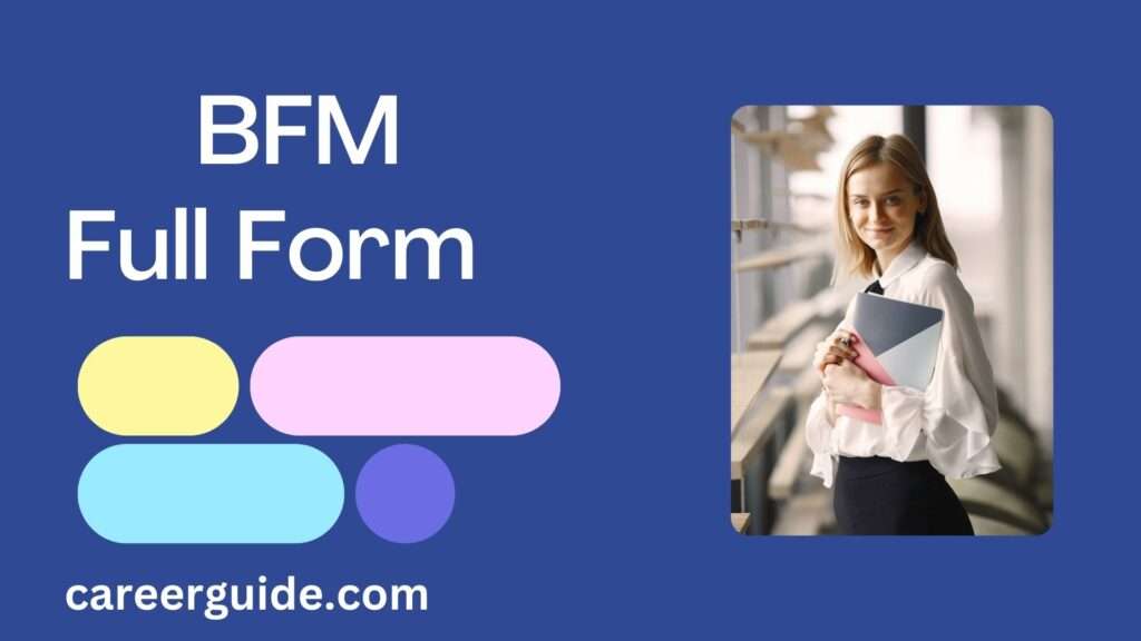 Bfm Full Form