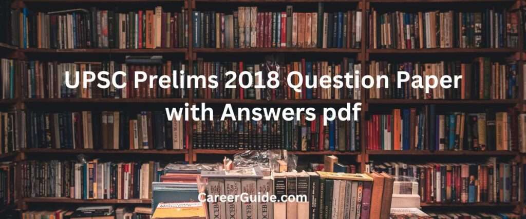 Upsc Prelims 2018 Question Paper With Answers Pdf